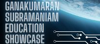 Ganakumaran Subramaniam Education Showcase