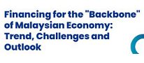 Financing for the "Backbone" of Malaysian Economy: Trend, Challenges and Outlook