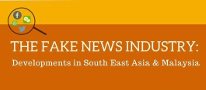 The Fake News Industry: Developments in SEA & Malaysia